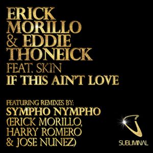 Erick Morillo & Eddie Thoneick Feat. Skin - If This Ain'T Love (Radio Date: 09 Marzo 2012)
